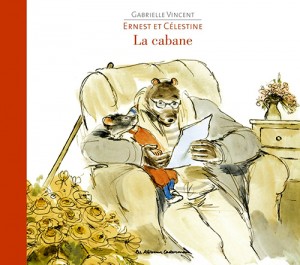 Ernest et Célestine, la cabane-Gabrielle Vincent